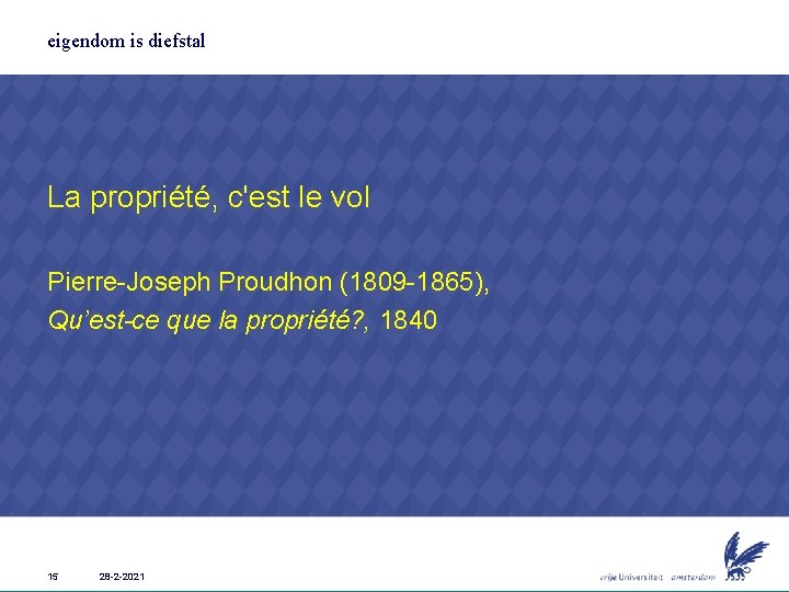 eigendom is diefstal La propriété, c'est le vol Pierre-Joseph Proudhon (1809 -1865), Qu’est-ce que