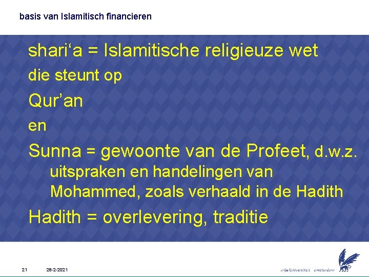 basis van Islamitisch financieren shari‘a = Islamitische religieuze wet die steunt op Qur’an en