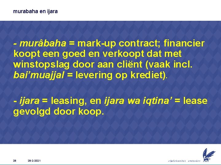 murabaha en ijara - murâbaha = mark-up contract; financier koopt een goed en verkoopt