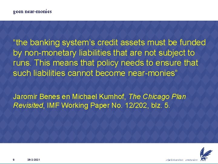 geen near-monies “the banking system’s credit assets must be funded by non-monetary liabilities that