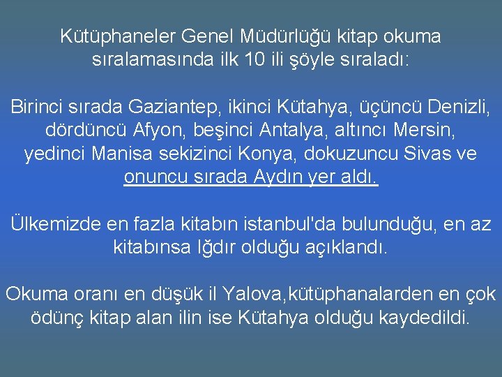 Kütüphaneler Genel Müdürlüğü kitap okuma sıralamasında ilk 10 ili şöyle sıraladı: Birinci sırada Gaziantep,