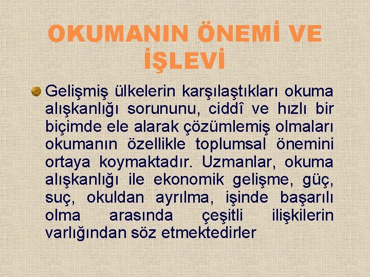 OKUMANIN ÖNEMİ VE İŞLEVİ Gelişmiş ülkelerin karşılaştıkları okuma alışkanlığı sorununu, ciddî ve hızlı bir