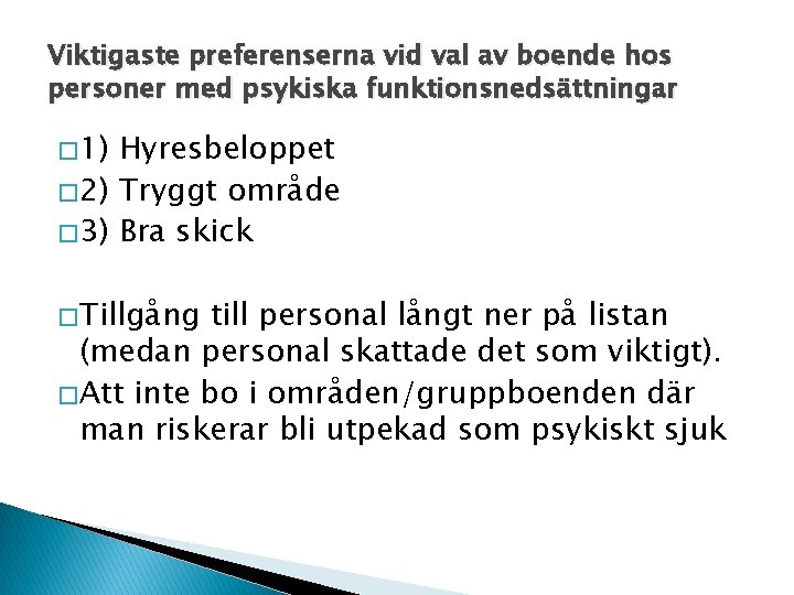Viktigaste preferenserna vid val av boende hos personer med psykiska funktionsnedsättningar � 1) Hyresbeloppet