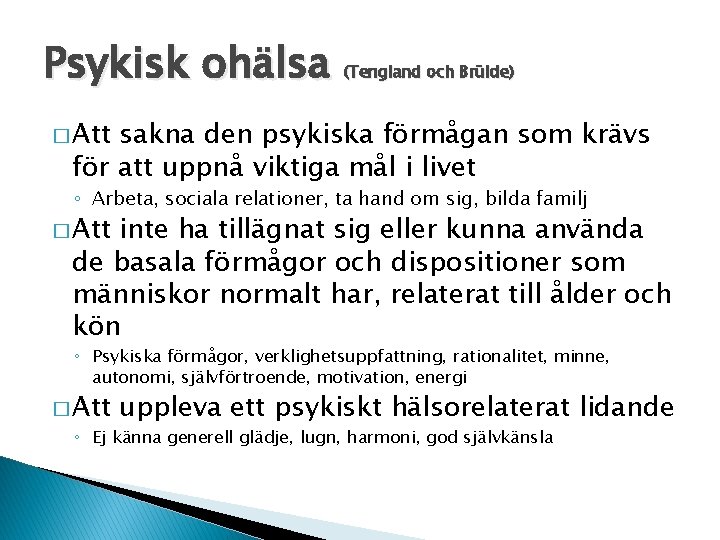 Psykisk ohälsa (Tengland och Brülde) � Att sakna den psykiska förmågan som krävs för