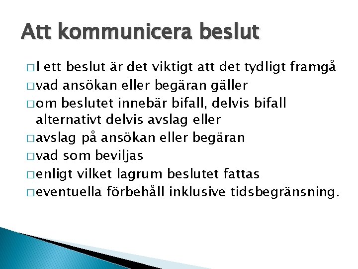 Att kommunicera beslut �I ett beslut är det viktigt att det tydligt framgå �