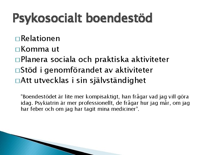 Psykosocialt boendestöd � Relationen � Komma ut � Planera sociala och praktiska aktiviteter �