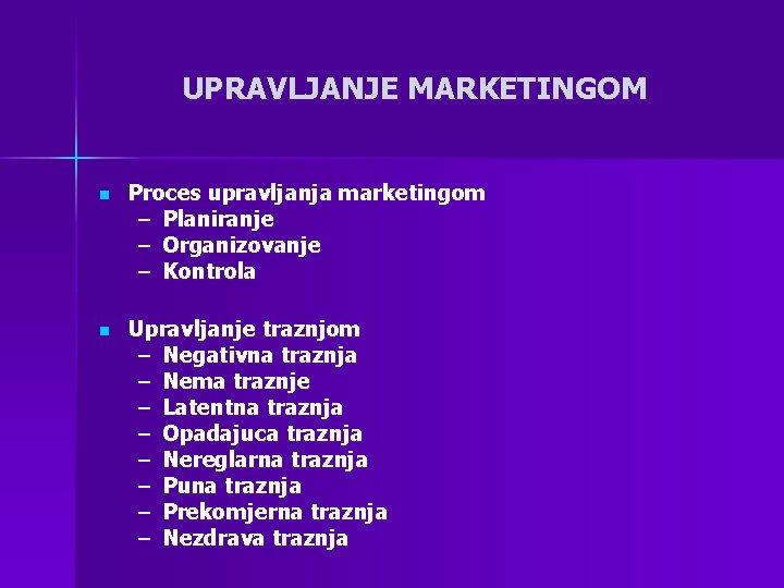 UPRAVLJANJE MARKETINGOM n Proces upravljanja marketingom – Planiranje – Organizovanje – Kontrola n Upravljanje