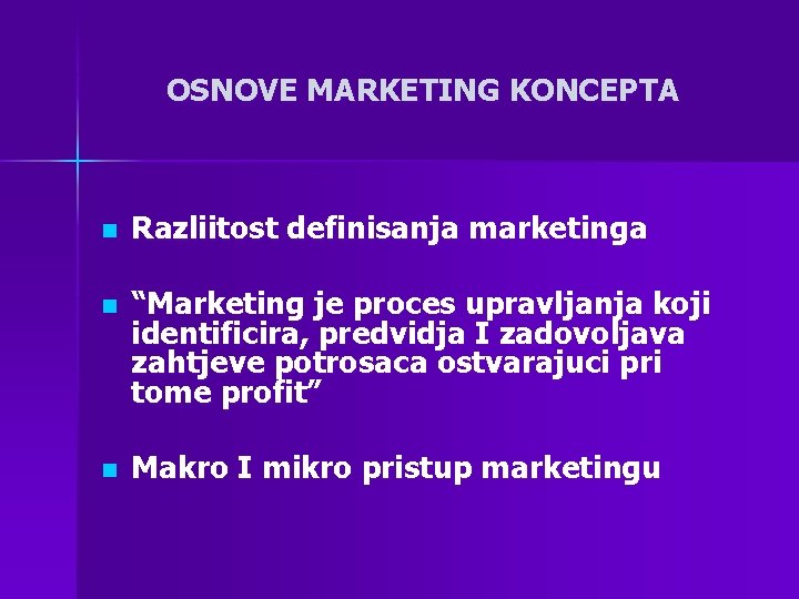 OSNOVE MARKETING KONCEPTA n Razliitost definisanja marketinga n “Marketing je proces upravljanja koji identificira,