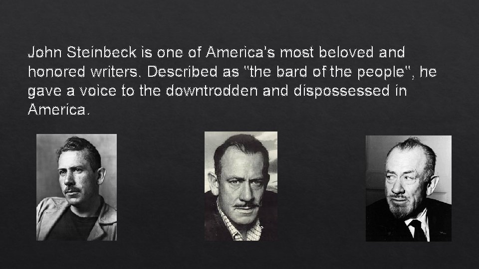 John Steinbeck is one of America's most beloved and honored writers. Described as "the