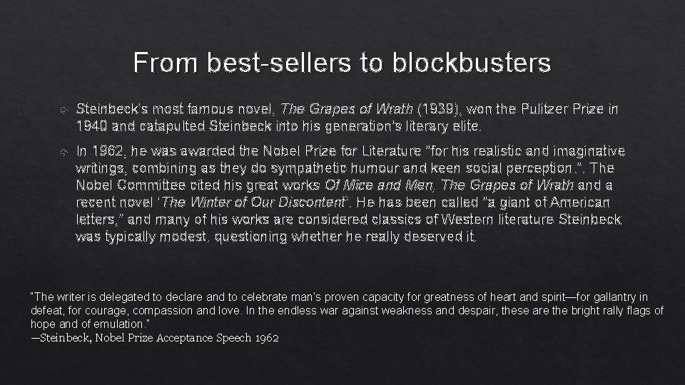 From best-sellers to blockbusters Steinbeck's most famous novel, The Grapes of Wrath (1939), won