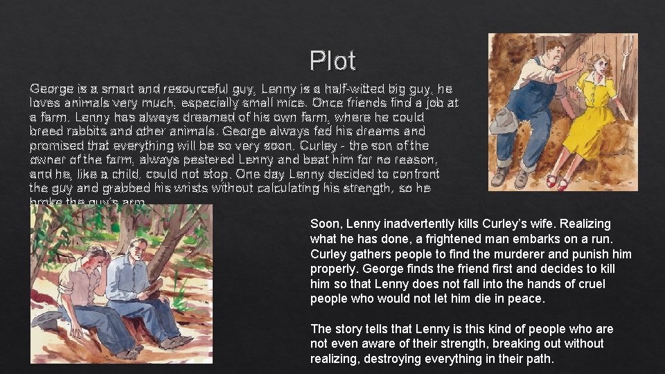 Plot George is a smart and resourceful guy, Lenny is a half-witted big guy,