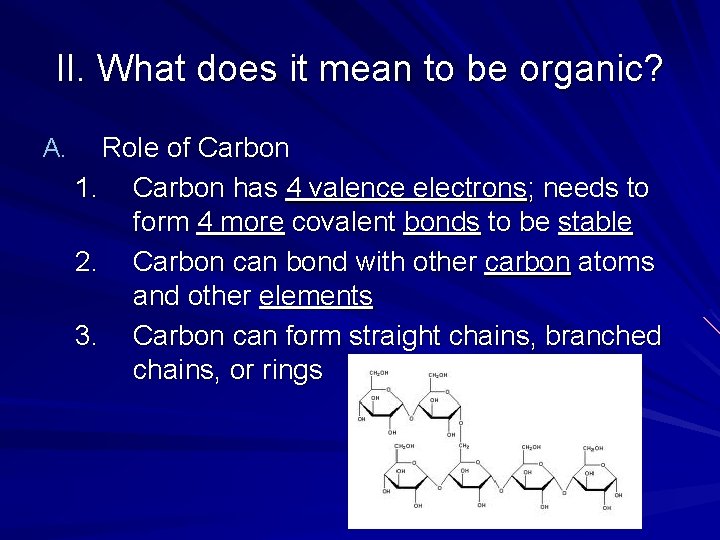 II. What does it mean to be organic? A. Role of Carbon 1. Carbon