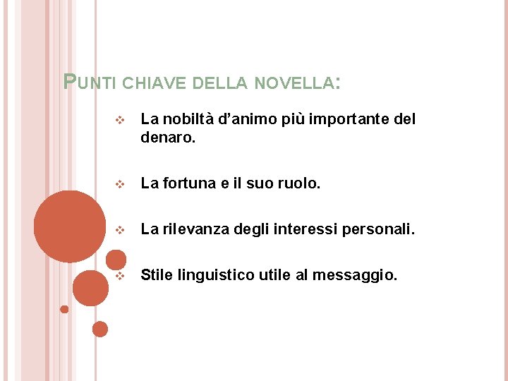 PUNTI CHIAVE DELLA NOVELLA: v La nobiltà d’animo più importante del denaro. v La