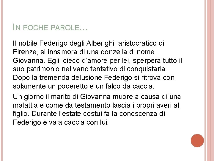 IN POCHE PAROLE… Il nobile Federigo degli Alberighi, aristocratico di Firenze, si innamora di