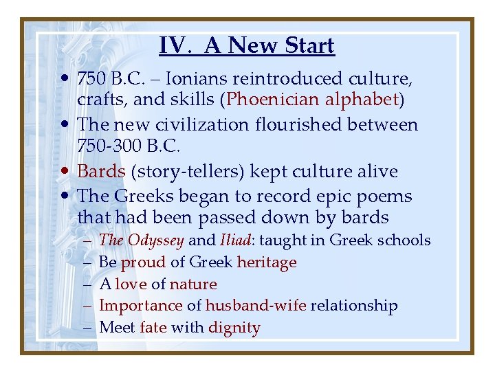 IV. A New Start • 750 B. C. – Ionians reintroduced culture, crafts, and