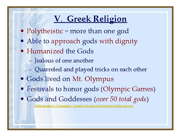 V. Greek Religion • Polytheistic = more than one god • Able to approach