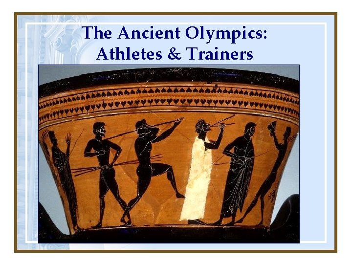 The Ancient Olympics: Athletes & Trainers 