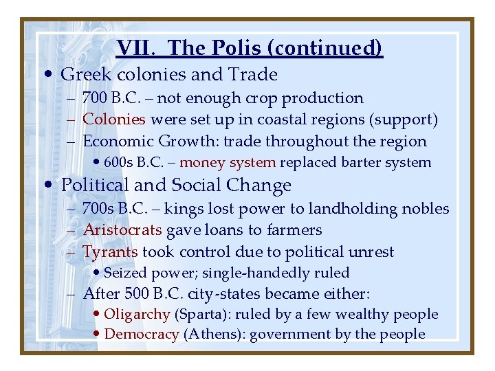 VII. The Polis (continued) • Greek colonies and Trade – 700 B. C. –