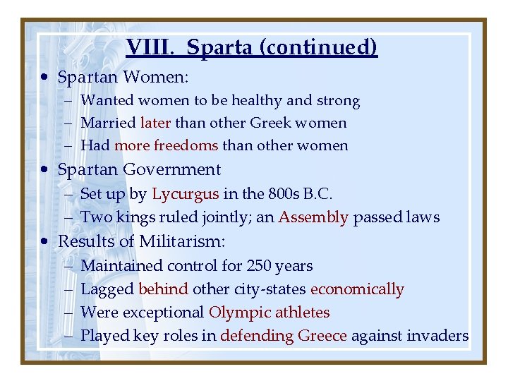VIII. Sparta (continued) • Spartan Women: – Wanted women to be healthy and strong