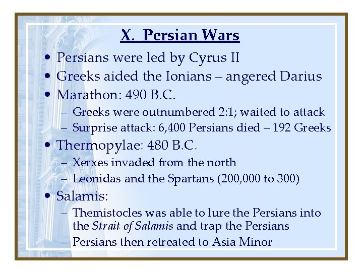 X. Persian Wars • Persians were led by Cyrus II • Greeks aided the