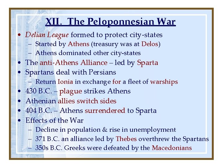 XII. The Peloponnesian War • Delian League formed to protect city-states – Started by