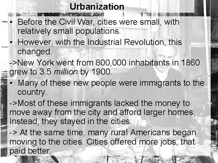 Urbanization • Before the Civil War, cities were small, with relatively small populations. •