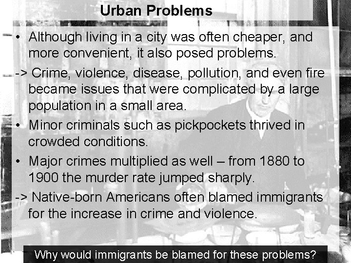 Urban Problems • Although living in a city was often cheaper, and more convenient,