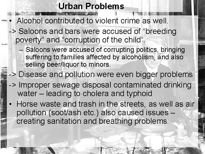 Urban Problems • Alcohol contributed to violent crime as well. -> Saloons and bars