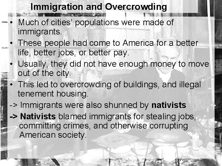 Immigration and Overcrowding • Much of cities’ populations were made of immigrants. • These