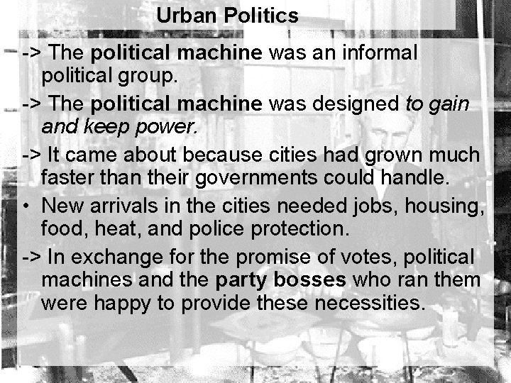Urban Politics -> The political machine was an informal political group. -> The political