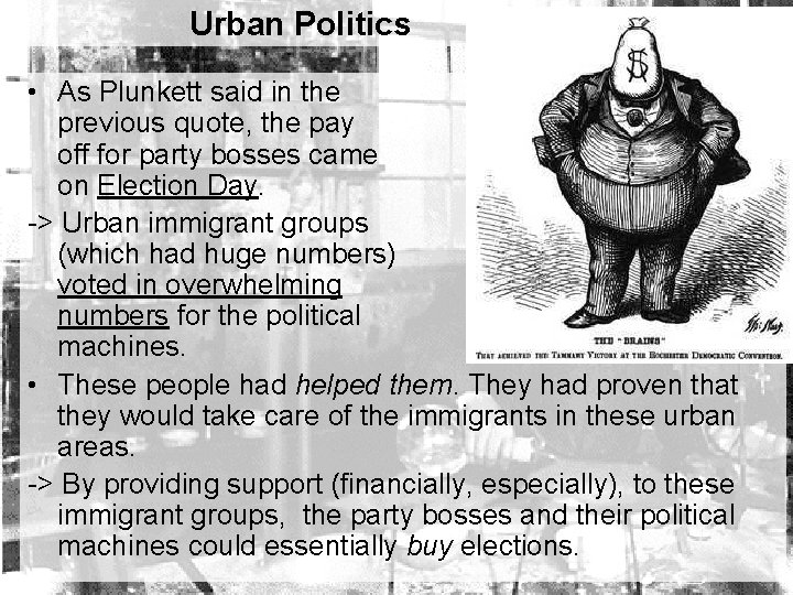 Urban Politics • As Plunkett said in the previous quote, the pay off for