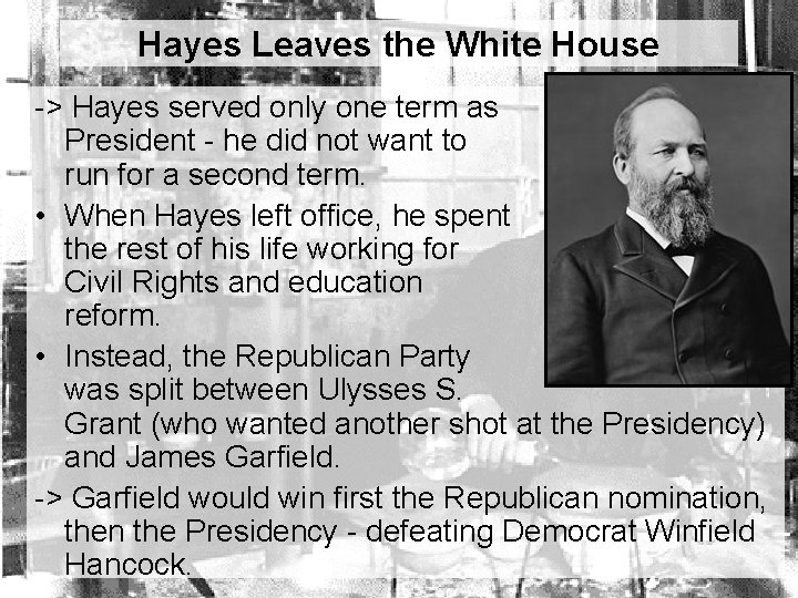 Hayes Leaves the White House -> Hayes served only one term as President -