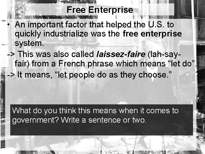 Free Enterprise • An important factor that helped the U. S. to quickly industrialize