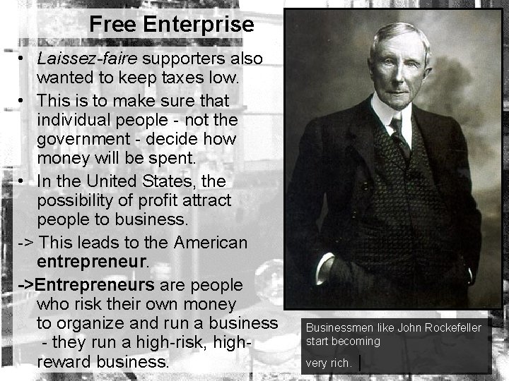 Free Enterprise • Laissez-faire supporters also wanted to keep taxes low. • This is