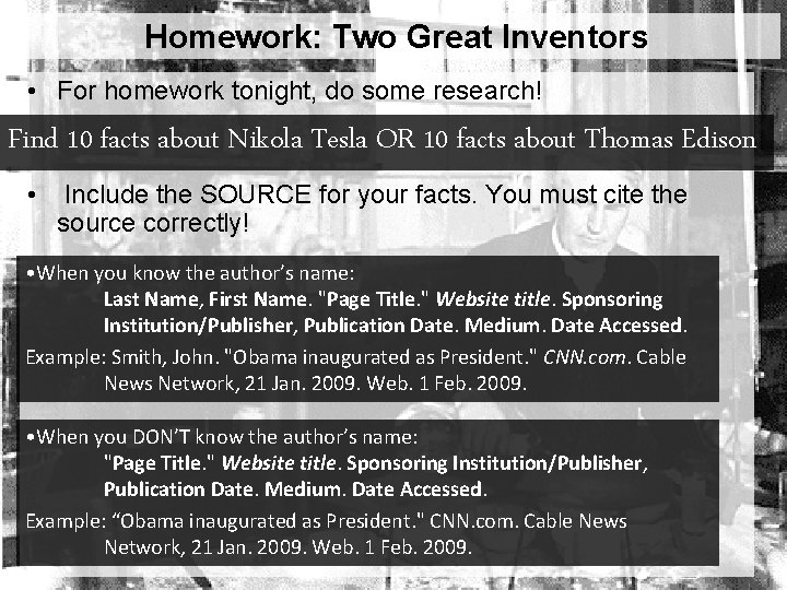 Homework: Two Great Inventors • For homework tonight, do some research! Find 10 facts