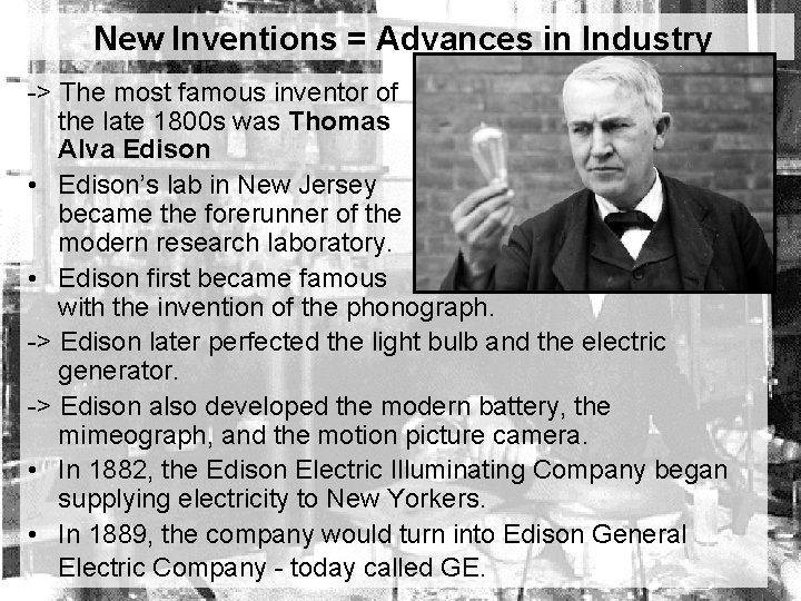 New Inventions = Advances in Industry -> The most famous inventor of the late