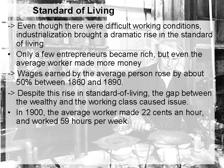 Standard of Living -> Even though there were difficult working conditions, industrialization brought a