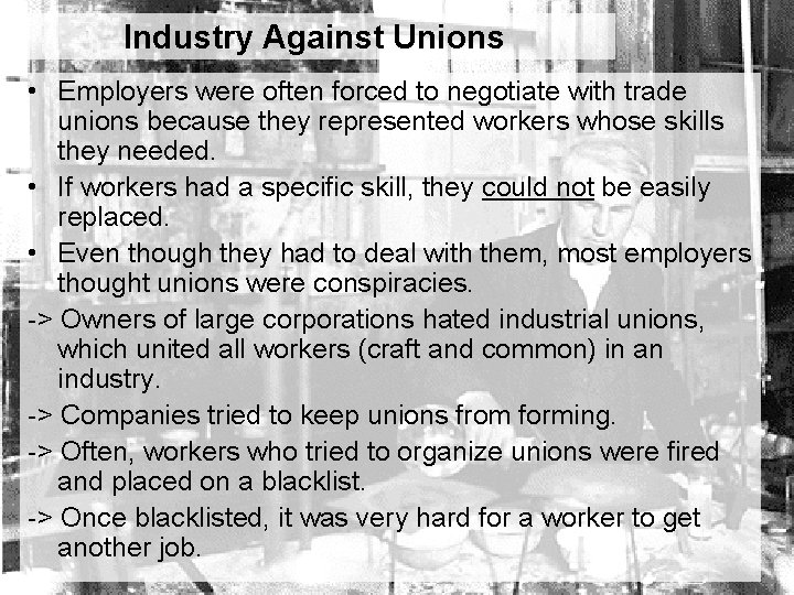 Industry Against Unions • Employers were often forced to negotiate with trade unions because