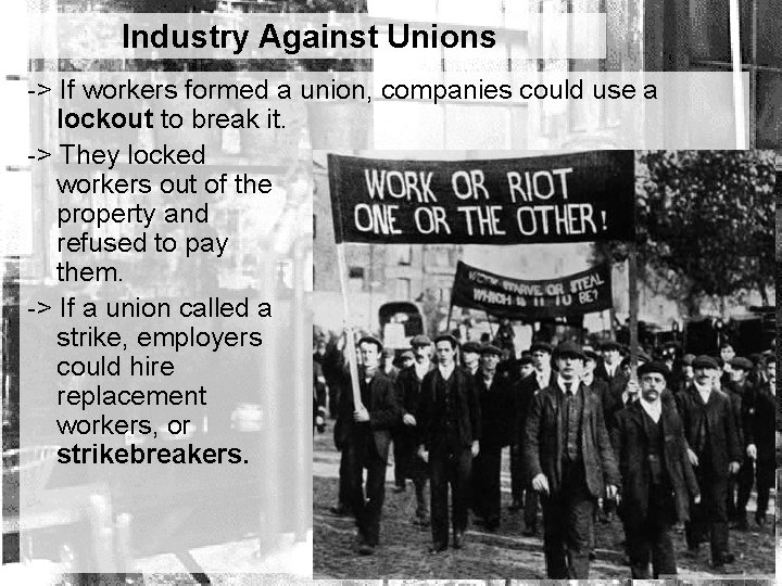 Industry Against Unions -> If workers formed a union, companies could use a lockout