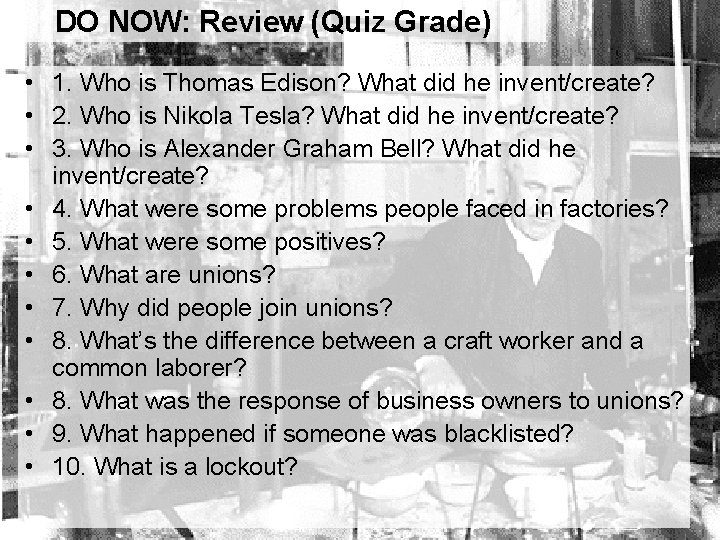 DO NOW: Review (Quiz Grade) • 1. Who is Thomas Edison? What did he