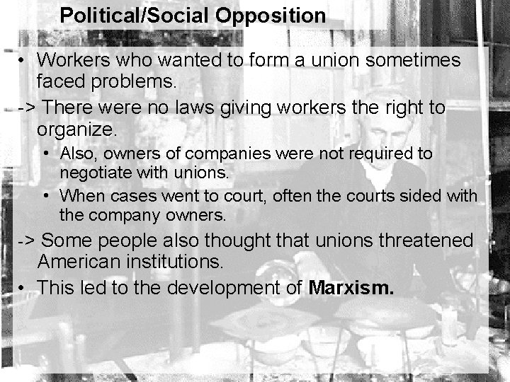 Political/Social Opposition • Workers who wanted to form a union sometimes faced problems. ->