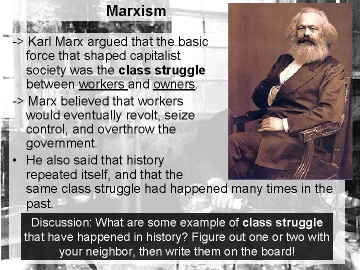 Marxism -> Karl Marx argued that the basic force that shaped capitalist society was