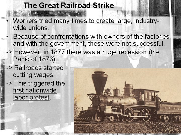 The Great Railroad Strike • Workers tried many times to create large, industrywide unions.