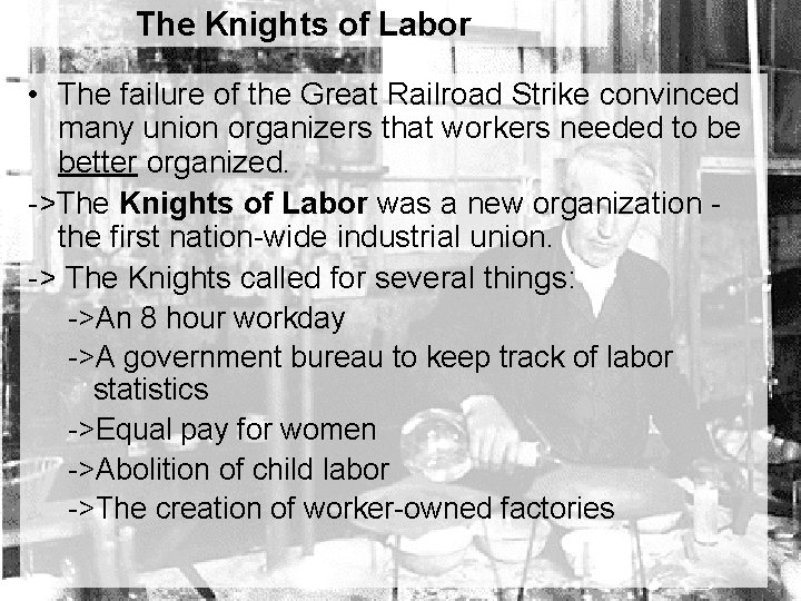 The Knights of Labor • The failure of the Great Railroad Strike convinced many