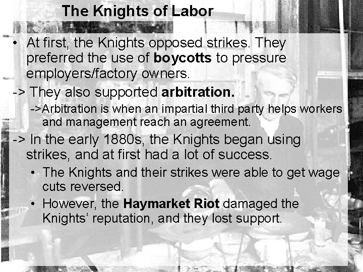 The Knights of Labor • At first, the Knights opposed strikes. They preferred the