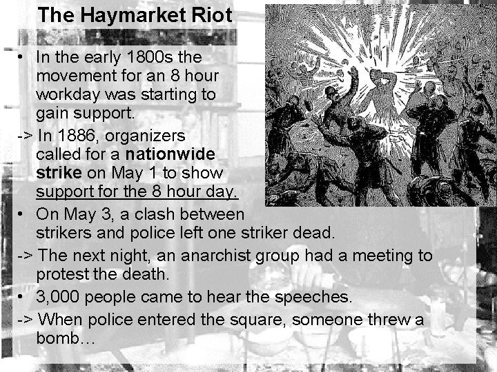 The Haymarket Riot • In the early 1800 s the movement for an 8