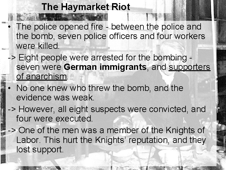 The Haymarket Riot • The police opened fire - between the police and the