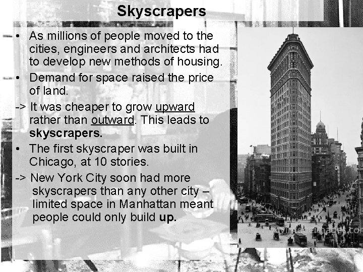 Skyscrapers • As millions of people moved to the cities, engineers and architects had