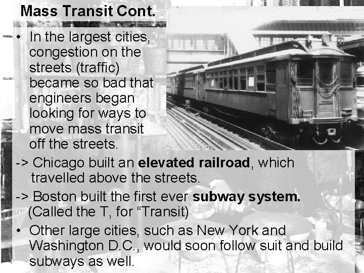 Mass Transit Cont. • In the largest cities, congestion on the streets (traffic) became