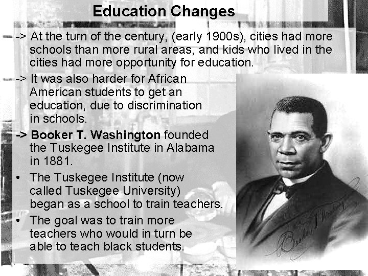 Education Changes -> At the turn of the century, (early 1900 s), cities had